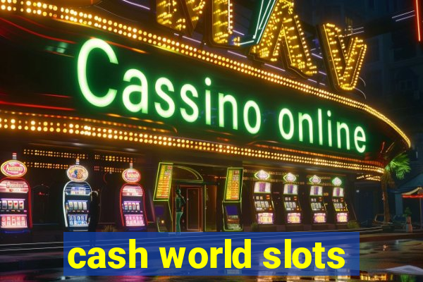 cash world slots